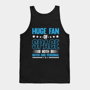 Huge fan of space both outer and personal Tank Top